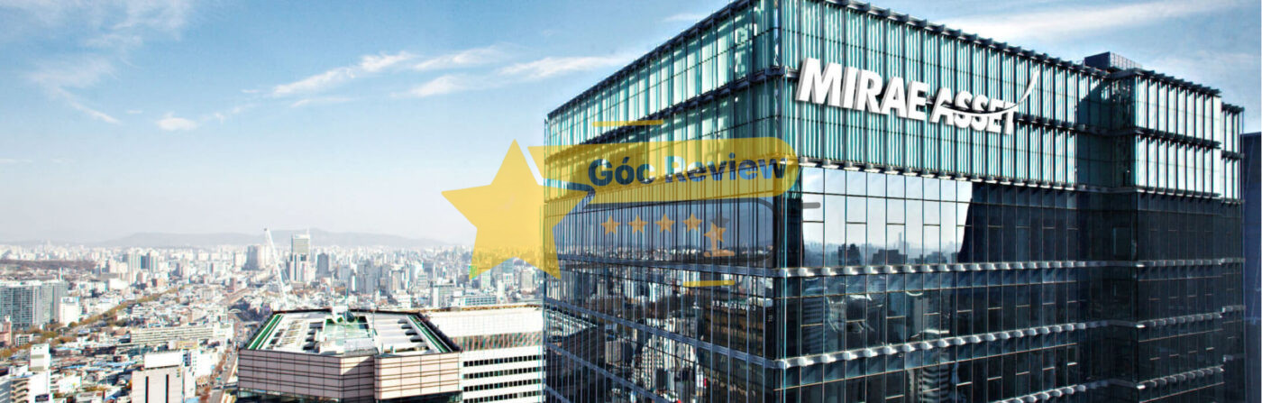 Review CÔNG TY CP CHỨNG KHOÁN MIRAE ASSET (VIỆT NAM) Có Uy Tín Không? 12 CÔNG TY CP CHỨNG KHOÁN MIRAE ASSET VIỆT NAM